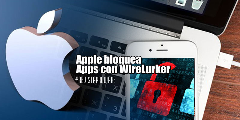Apple bloqueó a  las apps infectadas con WireLurker
